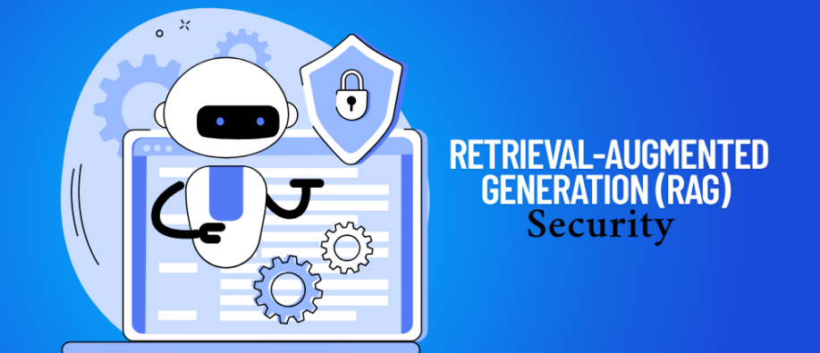 Retrieval-Augmented Generation (RAG) Security Retrieval-Augmented Generation (RAG) Security
