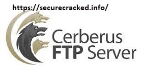 Cerberus FTP Server Crack 2022